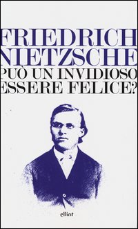 Puo`_Un_Invidioso_Essere_Felice_-Nietzsche_Friedrich